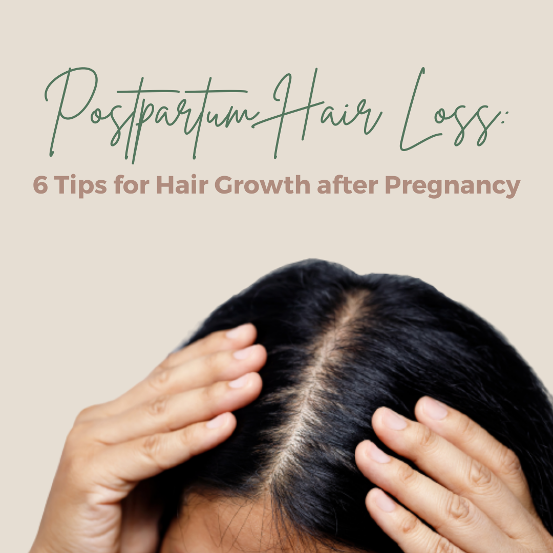 Postpartum Hair Loss: 6 Tips for Hair Growth after Pregnancy